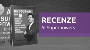 AI Superpowers: Proč Američané na poli umělé inteligence ztrácejí na Číňany